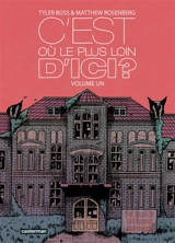 C'est où le plus loin d'ici ?. Vol. 1. Se perdre au bout du monde - Matthew Rosenberg