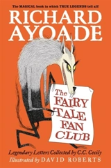 Fairy Tale Fan Club : Legendary Letters Collected By C.c. Cecily - Richard Ayoade
