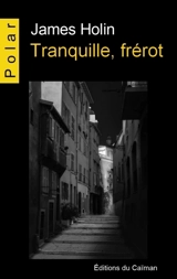 Tranquille, frérot. Vol. 1. Carottes en tous genres sur la Riviera - James Holin