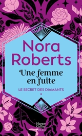 Le secret des diamants. Vol. 1. Une femme en fuite - Nora Roberts