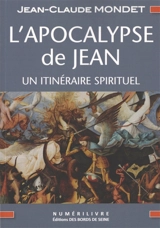 L'Apocalypse de Jean : un itinéraire spirituel - Jean-Claude Mondet