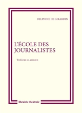 L'école des journalistes - Delphine de Girardin
