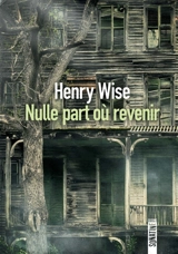 Nulle part où revenir - Henry Wise
