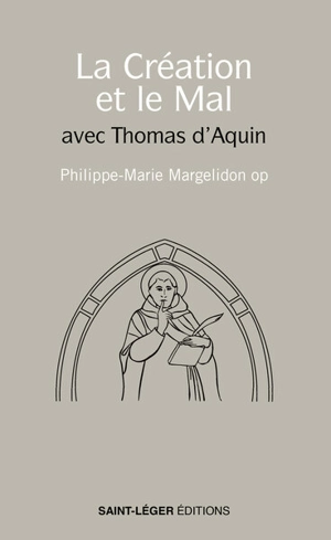 La création et le mal avec Thomas d'Aquin - Philippe-Marie Margelidon