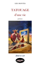 Tatouage d'une vie : poèmes - Liza Montes