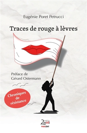 Traces de rouge à lèvres : chroniques de résistance - Eugénie Poret
