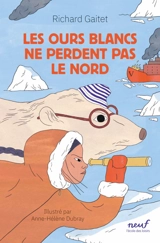 Les ours blancs ne perdent pas le nord - Richard Gaitet