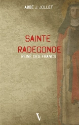 Sainte Radegonde : reine des Francs - Joseph-Marie-Henri Jollet