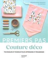 Couture déco : techniques et modèles pour apprendre et progresser - Virginie Bonnet-Bouquet
