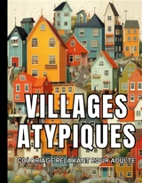 Villages Atypiques : Coloriage relaxant pour adulte - Nature, Color