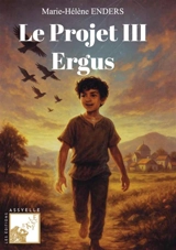 Le Projet III Ergus - ENDERS, Marie-Hélène