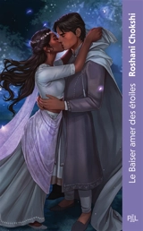 Le baiser amer des étoiles. Vol. 1 - Roshani Chokshi