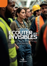 Ecouter les invisibles : Un aumônier au coeur du travail raconte - Jean-Claude Huot
