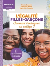 L'égalité filles-garçons : comment l'enseigner au collège ? : cycle 4 - Nicolas Douabin