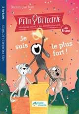 Petit détective. Je suis le plus fort ! - Dominique Torti