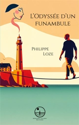 L'Odyssée d'un funambule - Loze, Philippe