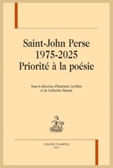 Saint-John Perse : 1975-2025 : priorité à la poésie