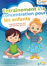 Entraînement à la concentration pour les enfants : Le guide pratique avec des exercices géniaux : Comment améliorer facilement l’attention et la concentration de votre enfant & renforcer sa résilience - Kids, Magic