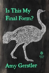 Is This My Final Form ? - Amy Gerstler