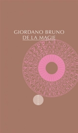 De la magie. La philosophie dans le miroir - Giordano Bruno