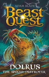 Beast Quest : Dolrus the Spiked Destroyer Vol. 1 - Adam Blade