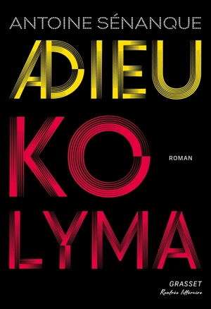 Adieu Kolyma - Antoine Sénanque