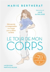 Le tour de mon corps : découvrir et comprendre son corps pour se faire du bien : + de 70 mouvements & auto-palpations pour se faire du bien - Marie Bertherat