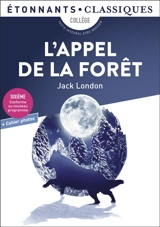 L'appel de la forêt : collège, texte intégral avec dossier : sixième, conforme au nouveau programme + cahier photos - Jack London