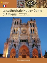 La cathédrale Notre-Dame d'Amiens - Xavier Bailly
