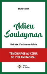 Adieu Soulayman : itinéraire d'un imam salafiste - Bruno Guillot
