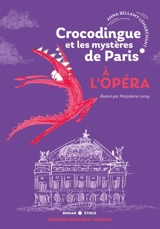Crocodingue et les mystères de Paris. Vol. 4. A l'Opéra - Anna Bellamy-Lemarchant
