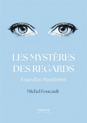 Les mystères des regards : Essai d'un Montfortois - Michel Foucault