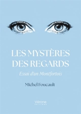 Les mystères des regards : Essai d'un Montfortois - Michel Foucault