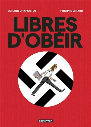 Libres d'obéir - Johann Chapoutot