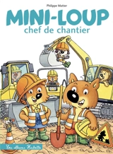 Mini-Loup chef de chantier - Philippe Matter