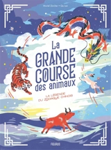 La grande course des animaux : la légende du zodiaque chinois - Muriel Zürcher