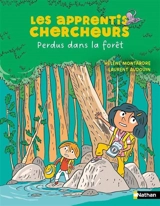 Les apprentis chercheurs. Perdus dans la forêt - Hélène Montardre