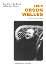 Leur Orson Welles : grands entretiens - Jean-Pierre Berthomé