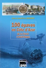 100 épaves en Côte d'Azur : de La Ciotat à Saint-Tropez - Anne Joncheray