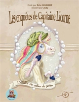 Les enquêtes de Capitaine Licorne : Tome 1 : L'affaire du collier de perles - Eric Coudert
