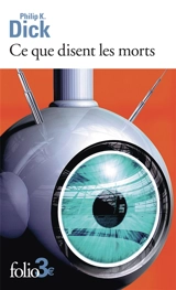 Ce que disent les morts - Philip K. Dick