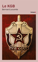 Le KGB : la véritable histoire des services secrets soviétiques - Bernard Lecomte