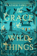 He Grace of Wild Things - Heather Fawcett