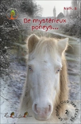 Le poney-club des Etangs. Vol. 2. De mystérieux poneys... - Nath. B