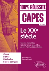 Le XXe siècle : guerres mondiales, totalitarismes, génocides, guerre froide, décolonisation : cours, fiches, méthodes, sujets corrigés - Yannick Clavé