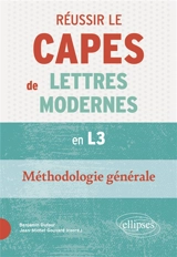 Réussir le Capes de lettres modernes, en L3 : méthodologie générale : Capes de lettres 2026 - Benjamin Dufour