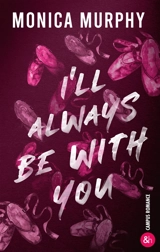 I'll always be with you - Monica Murphy
