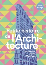 Petite histoire de l'architecture : monuments, styles, matériaux - Susie Hodge