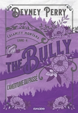 Calamity Montana. Vol. 4. The bully : l'amertume du passé - Devney Perry