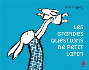 Les grandes questions de Petit Lapin - Dayong Gan